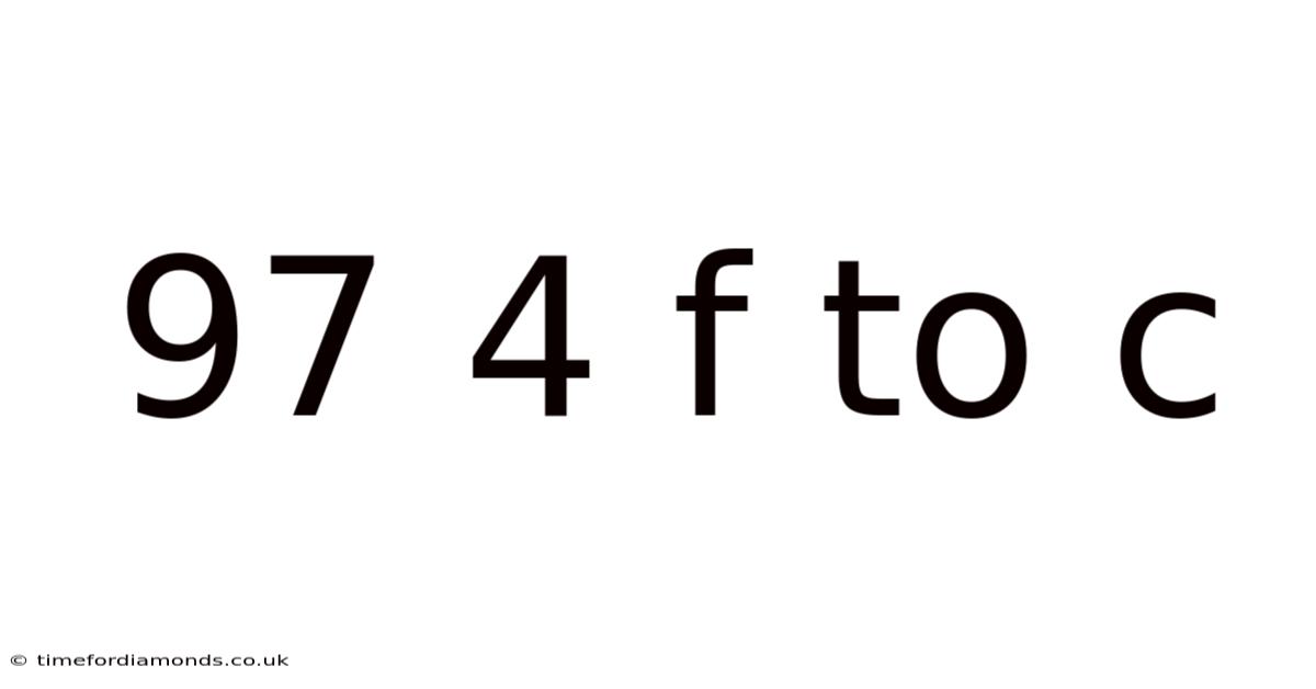 97 4 F To C