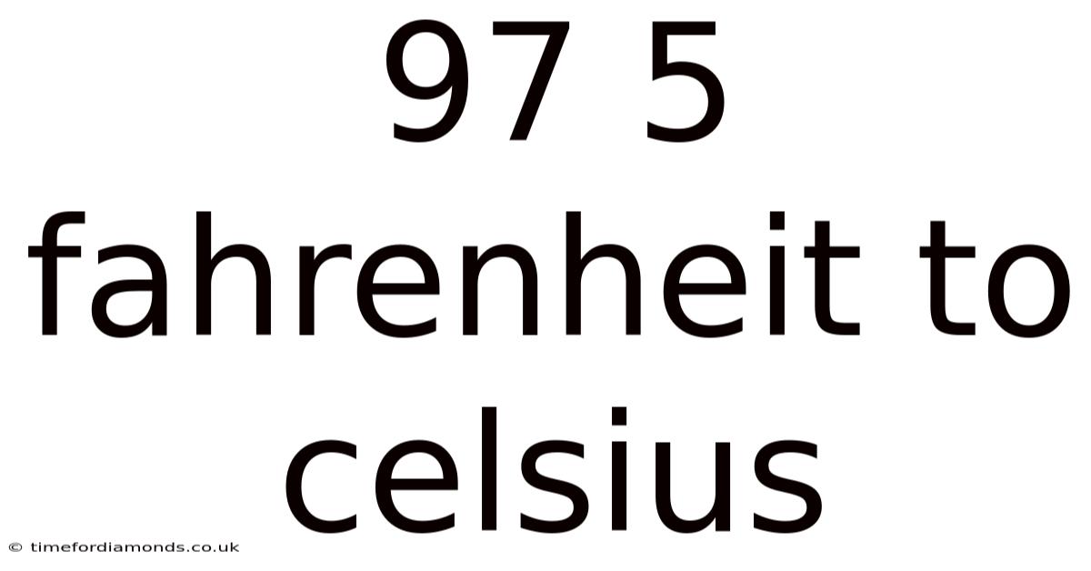 97 5 Fahrenheit To Celsius