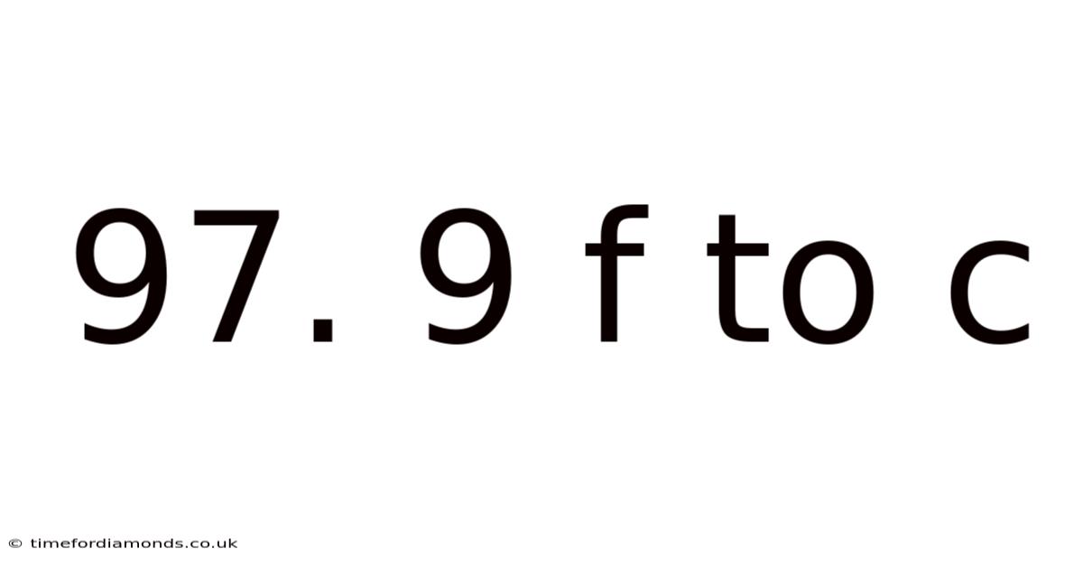 97. 9 F To C
