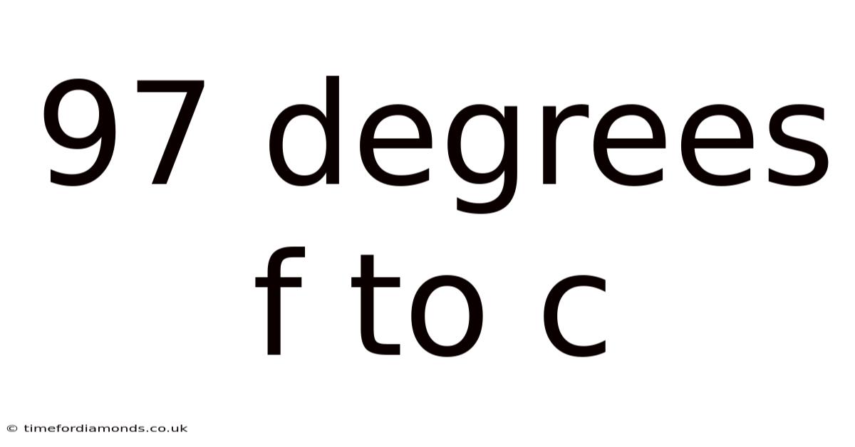 97 Degrees F To C