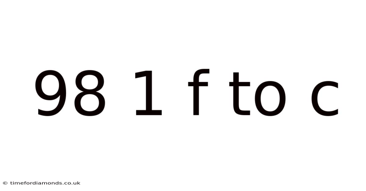 98 1 F To C