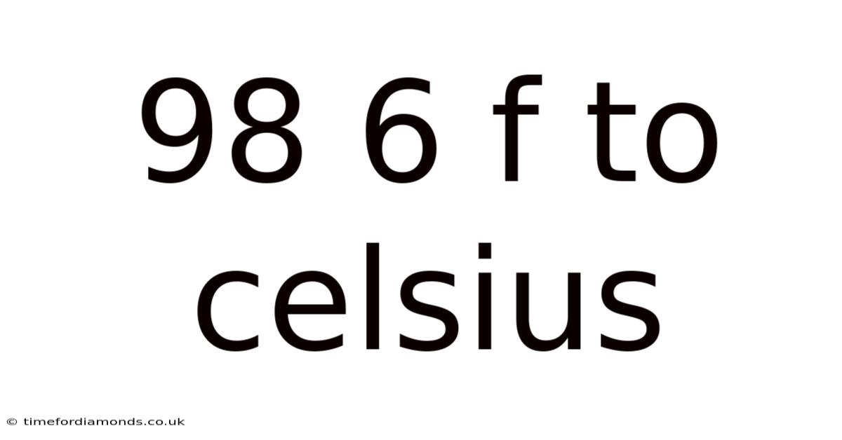 98 6 F To Celsius