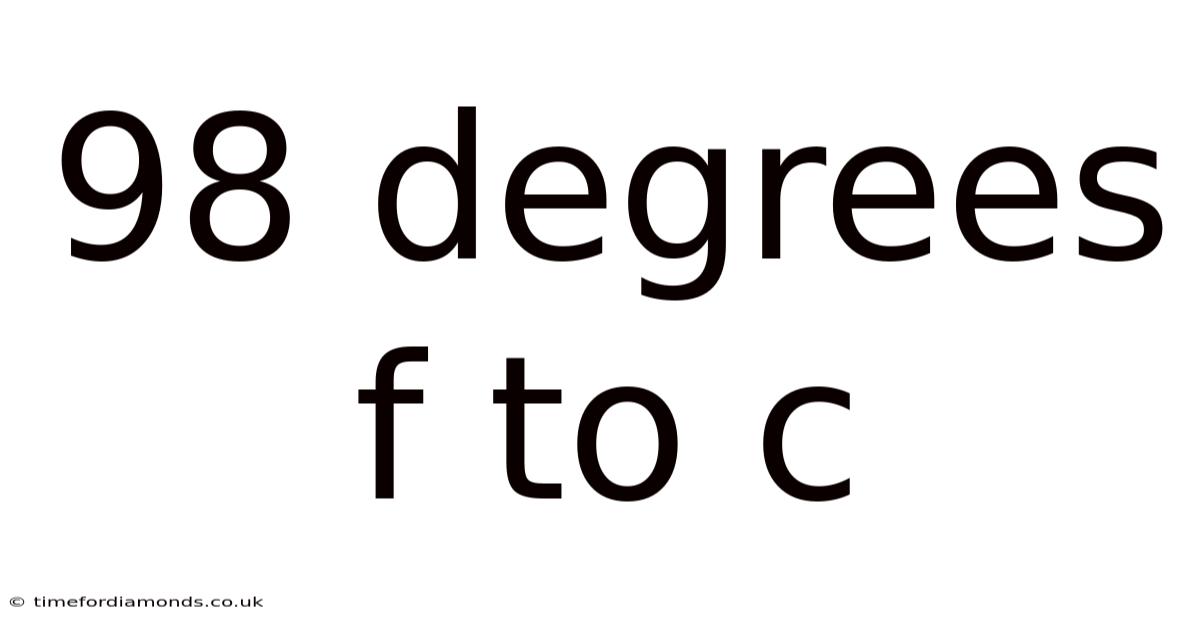 98 Degrees F To C