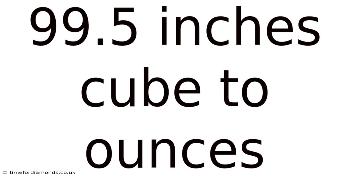 99.5 Inches Cube To Ounces