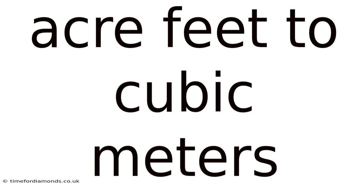 Acre Feet To Cubic Meters