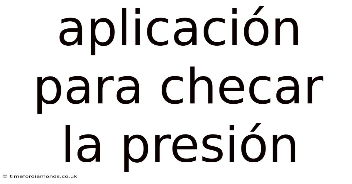 Aplicación Para Checar La Presión