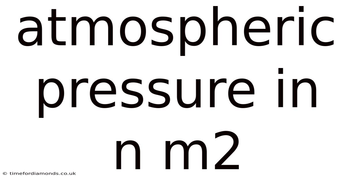 Atmospheric Pressure In N M2