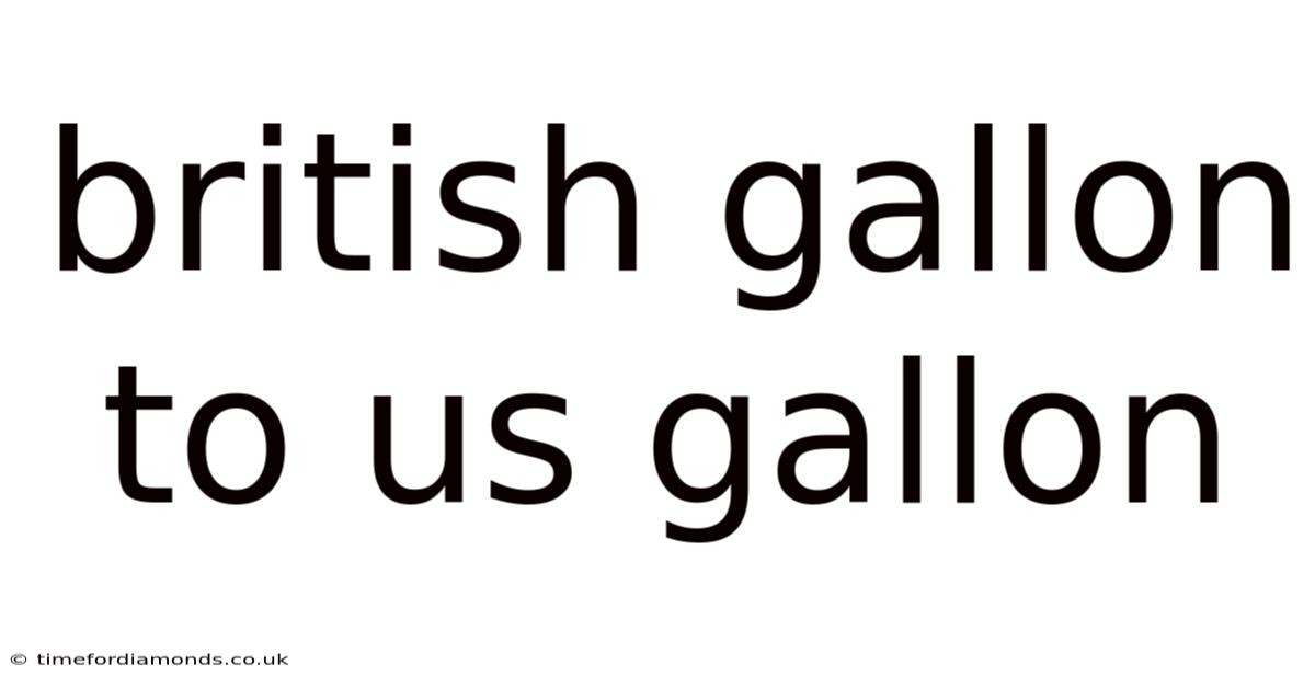 British Gallon To Us Gallon