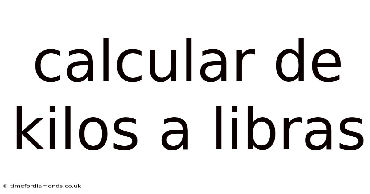 Calcular De Kilos A Libras