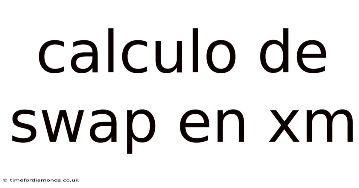 Calculo De Swap En Xm