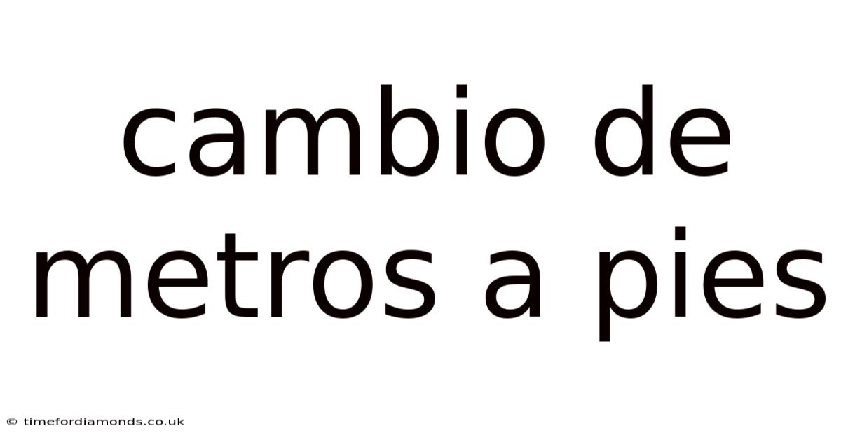 Cambio De Metros A Pies