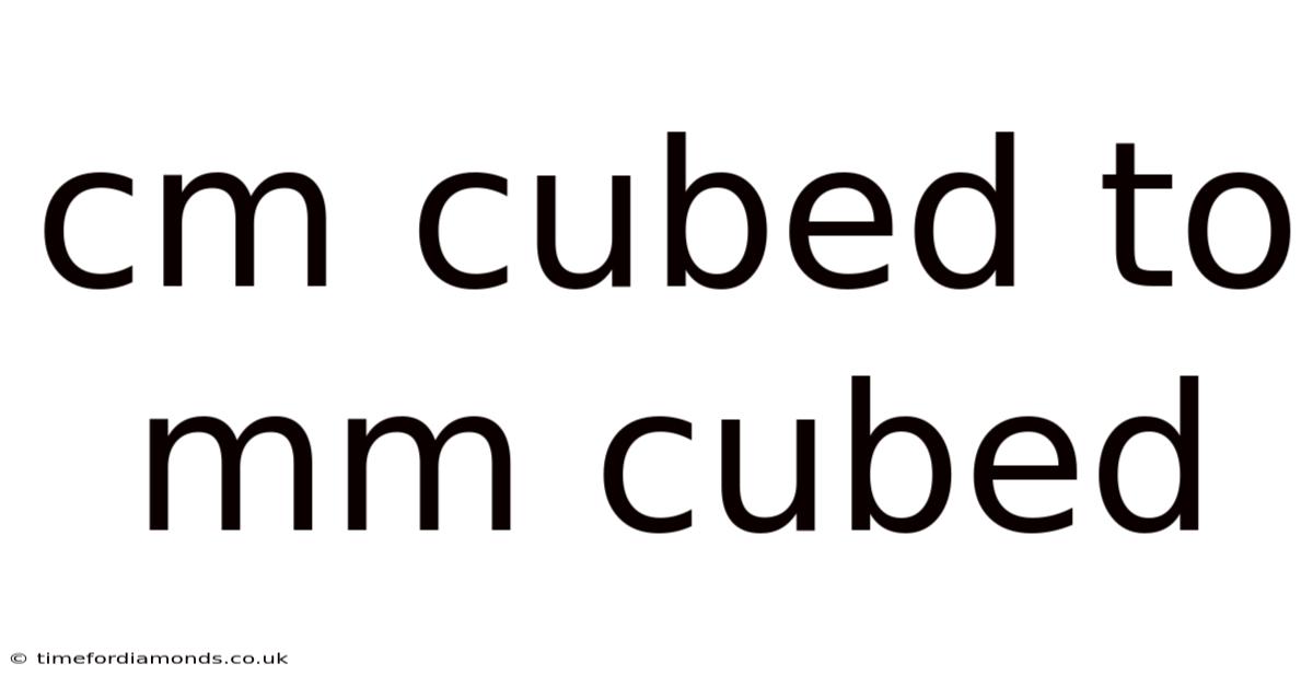 Cm Cubed To Mm Cubed