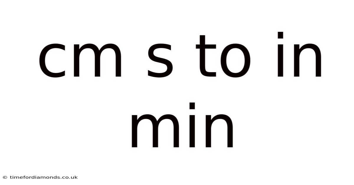 Cm S To In Min