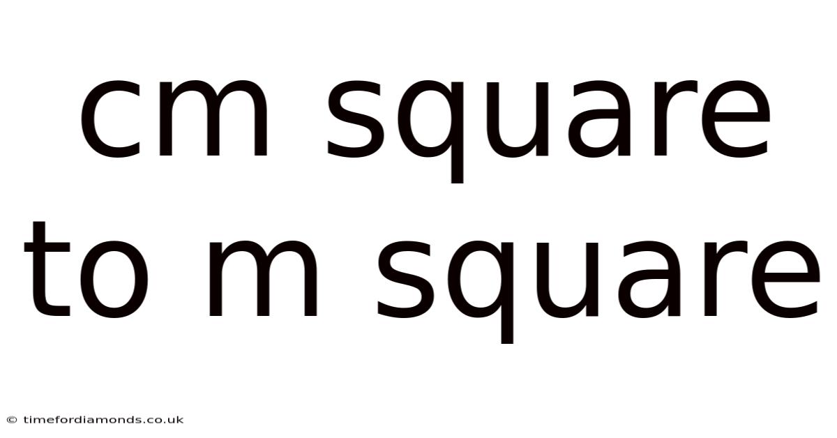 Cm Square To M Square