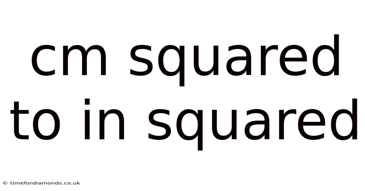 Cm Squared To In Squared