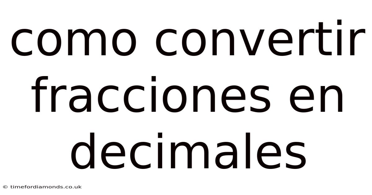 Como Convertir Fracciones En Decimales