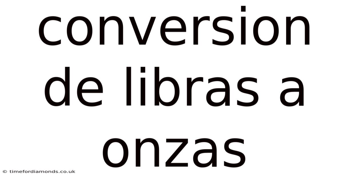 Conversion De Libras A Onzas