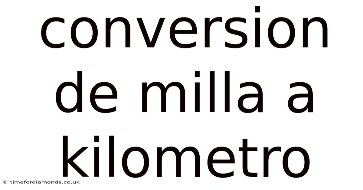 Conversion De Milla A Kilometro