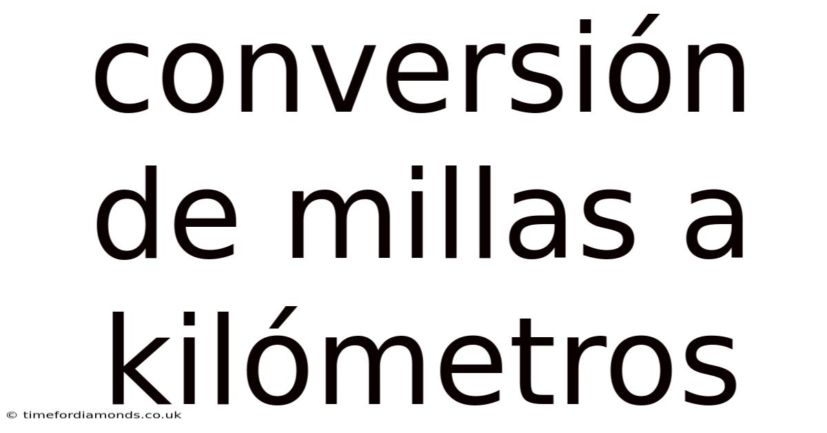 Conversión De Millas A Kilómetros