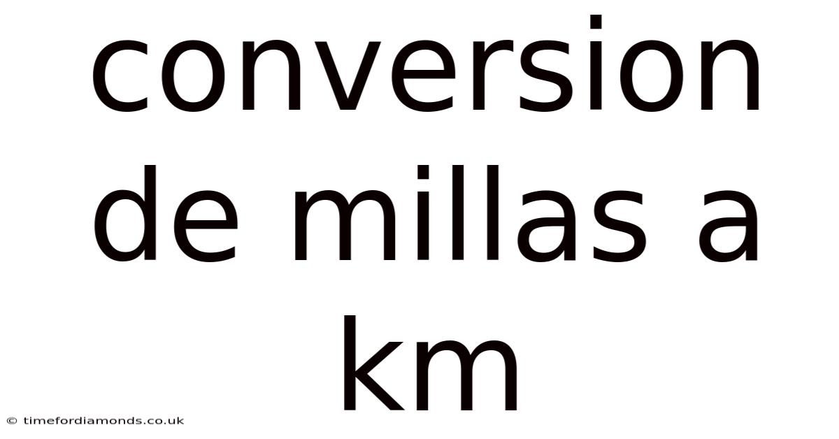 Conversion De Millas A Km