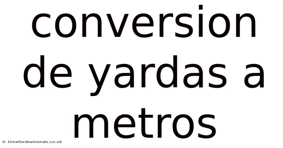 Conversion De Yardas A Metros