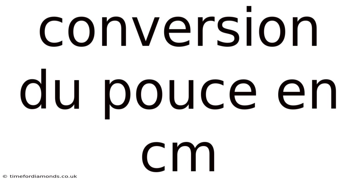 Conversion Du Pouce En Cm