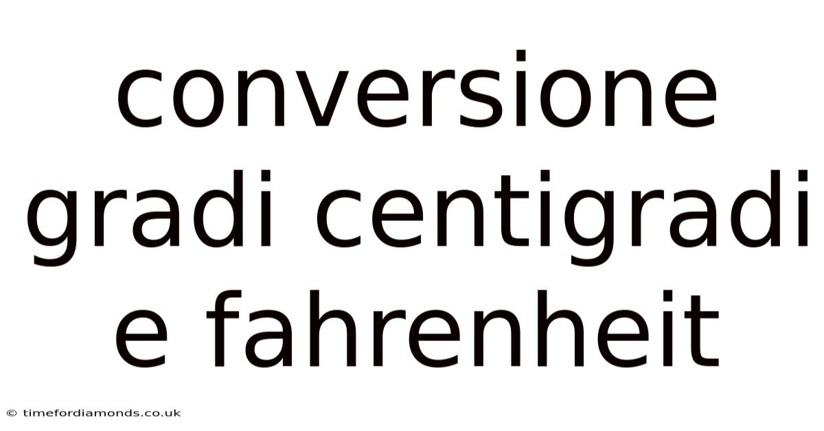 Conversione Gradi Centigradi E Fahrenheit