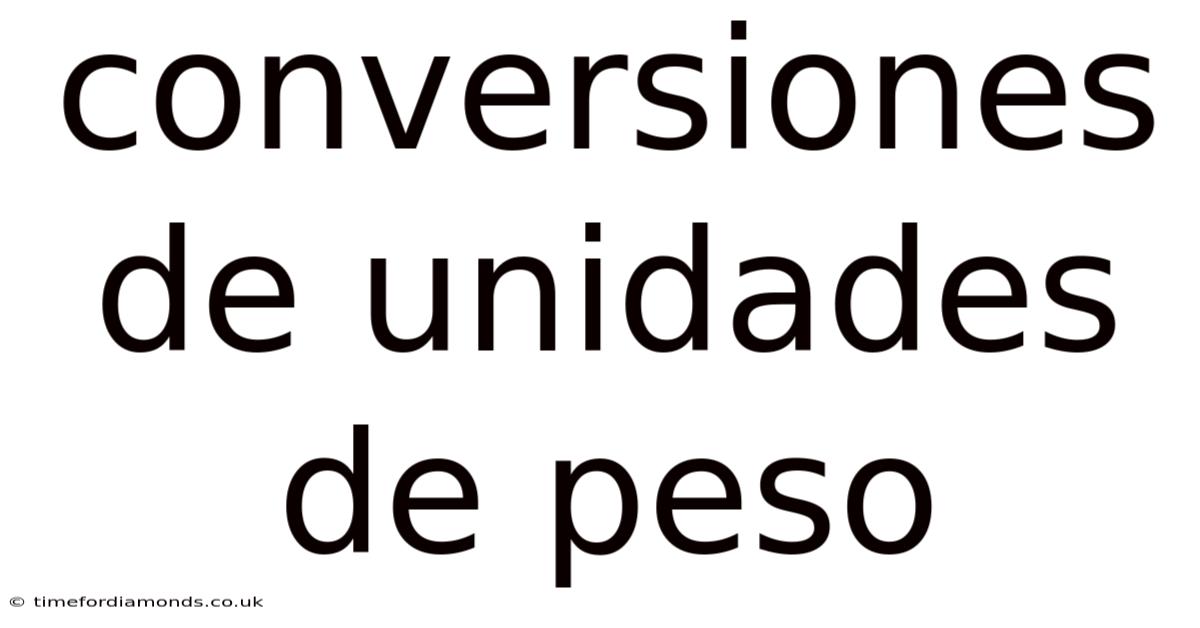 Conversiones De Unidades De Peso