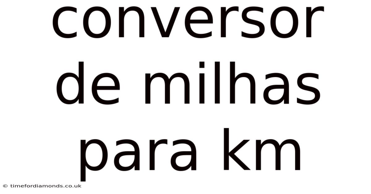Conversor De Milhas Para Km