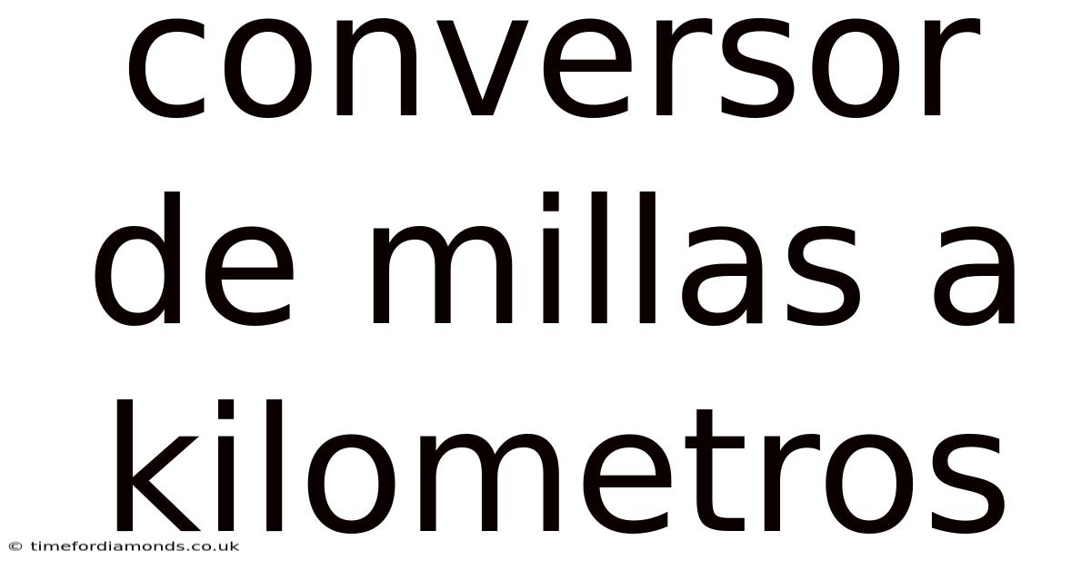 Conversor De Millas A Kilometros