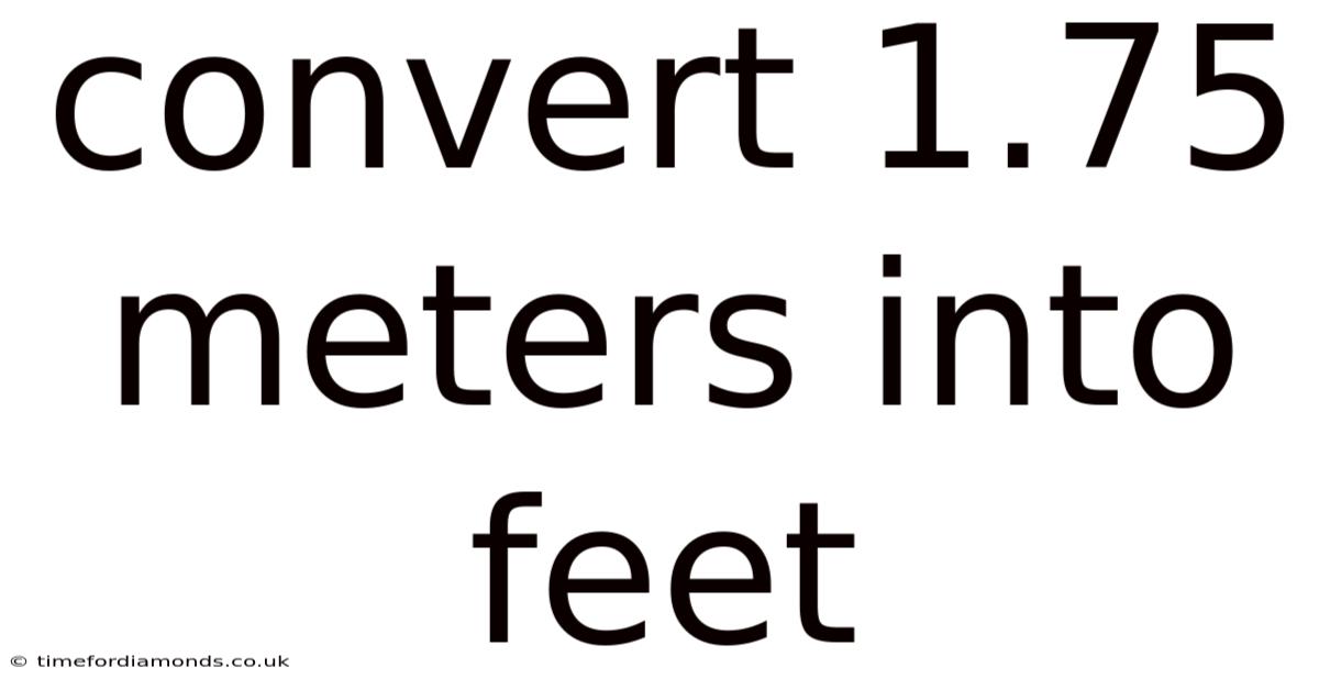 Convert 1.75 Meters Into Feet