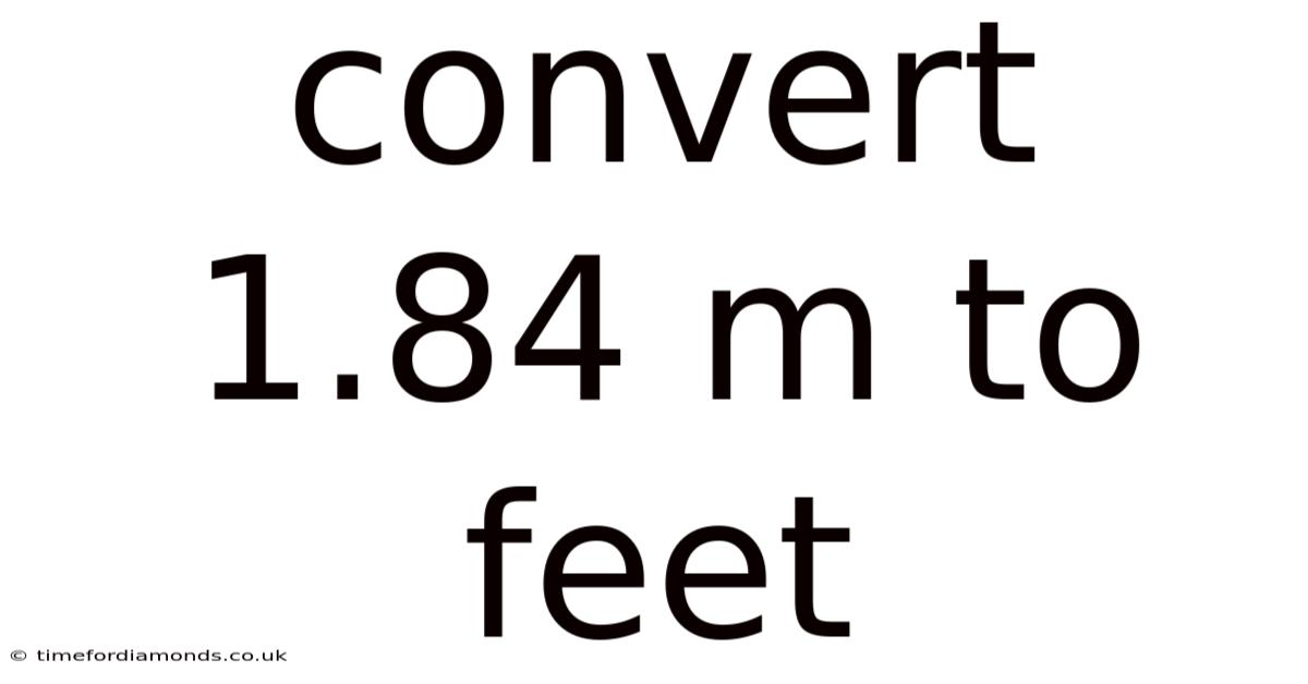 Convert 1.84 M To Feet