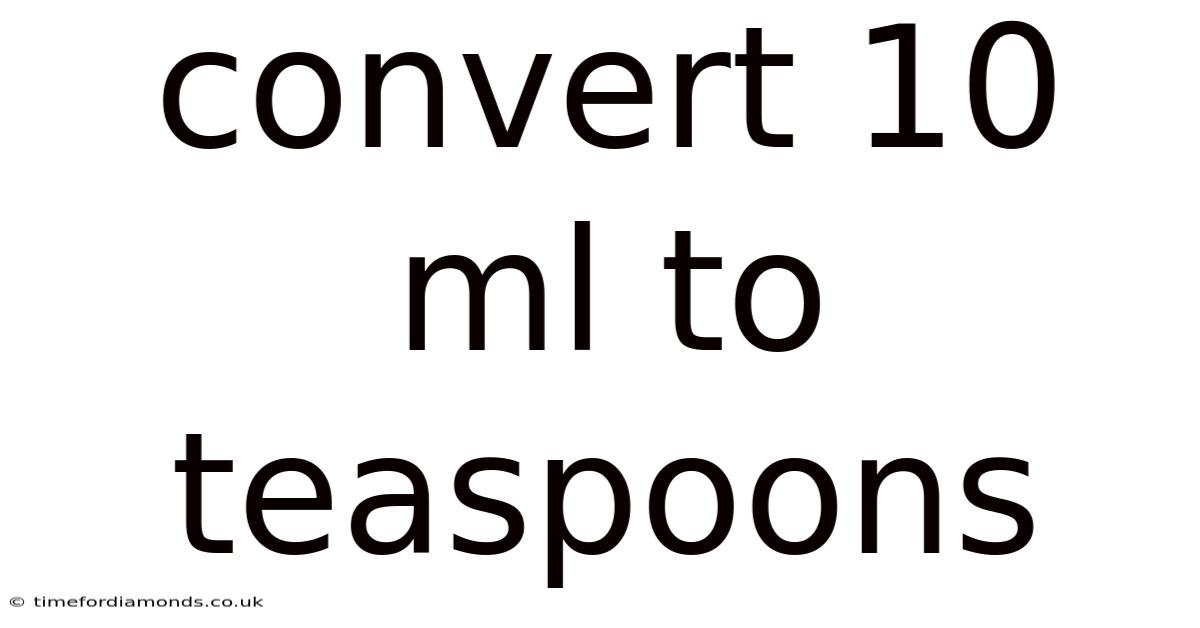 Convert 10 Ml To Teaspoons