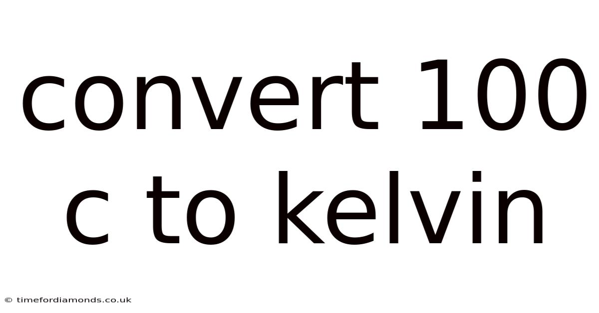 Convert 100 C To Kelvin