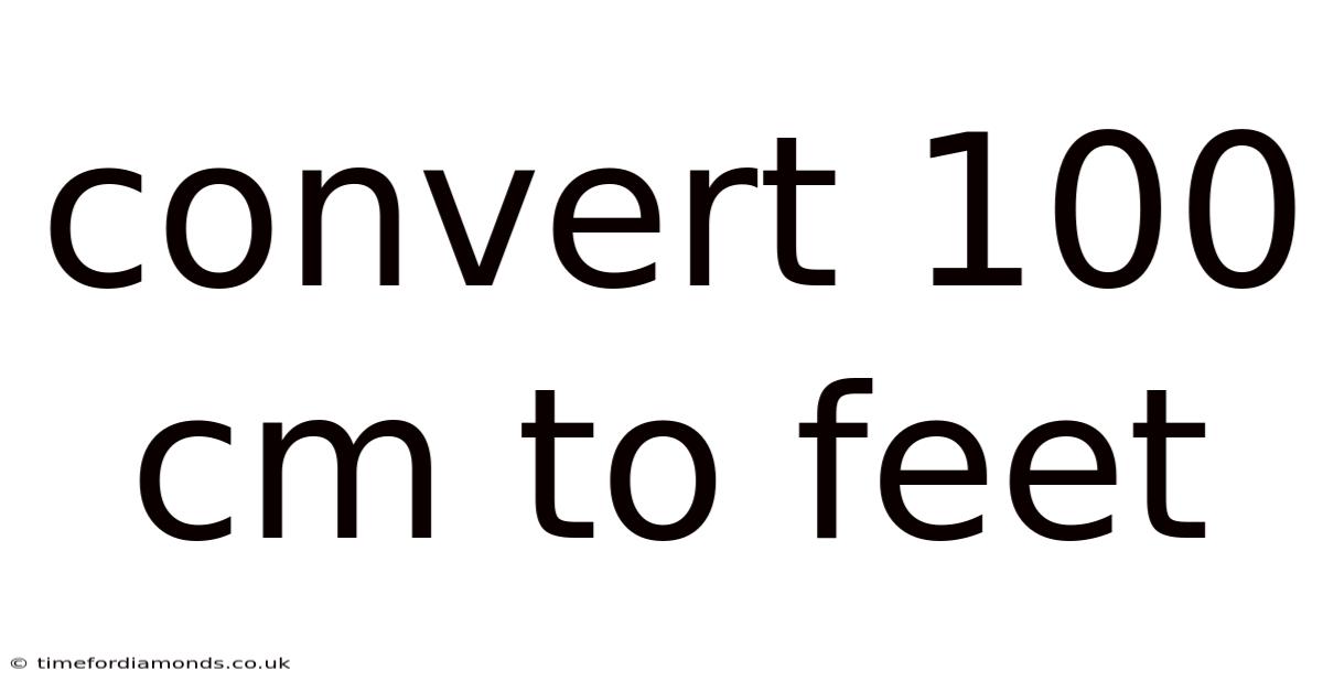 Convert 100 Cm To Feet