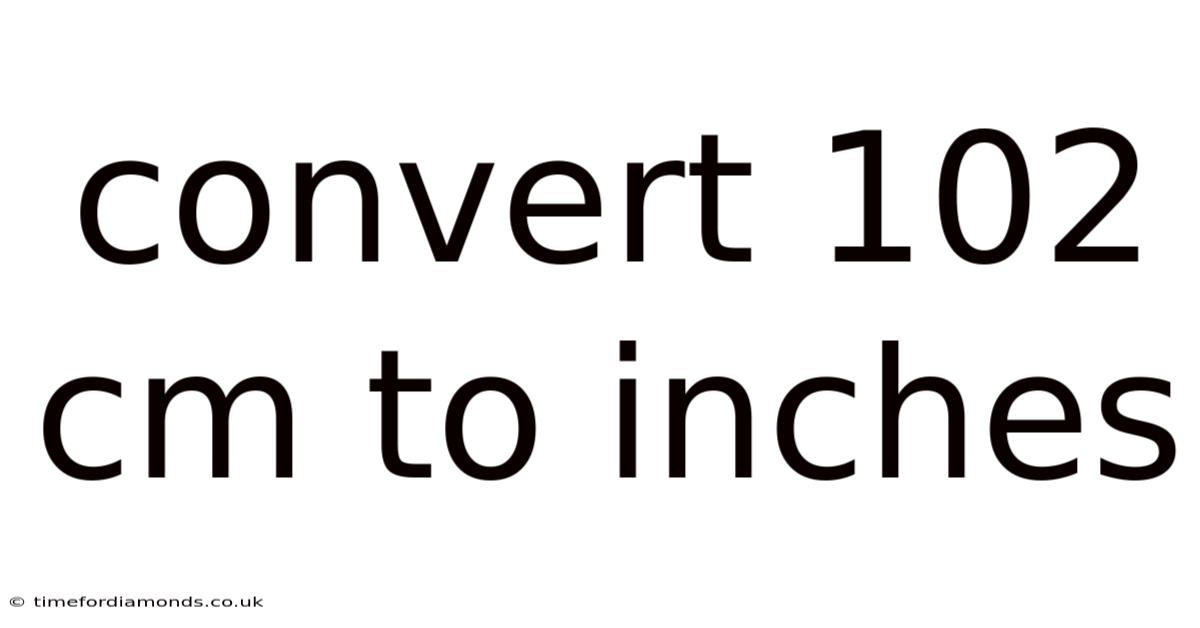 Convert 102 Cm To Inches