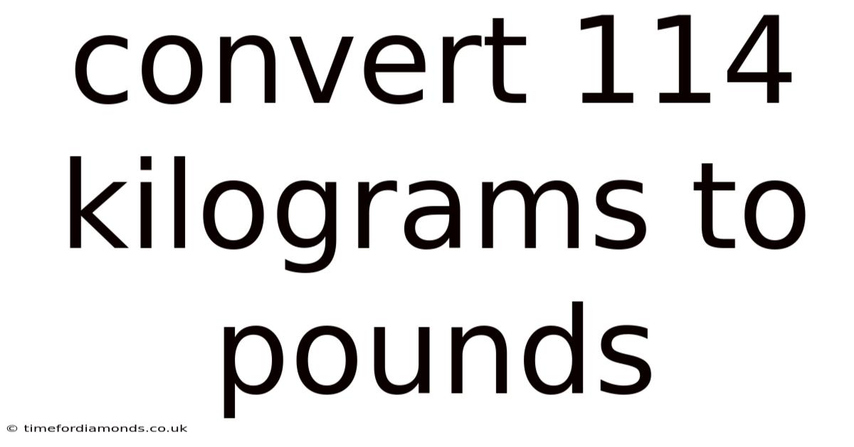 Convert 114 Kilograms To Pounds