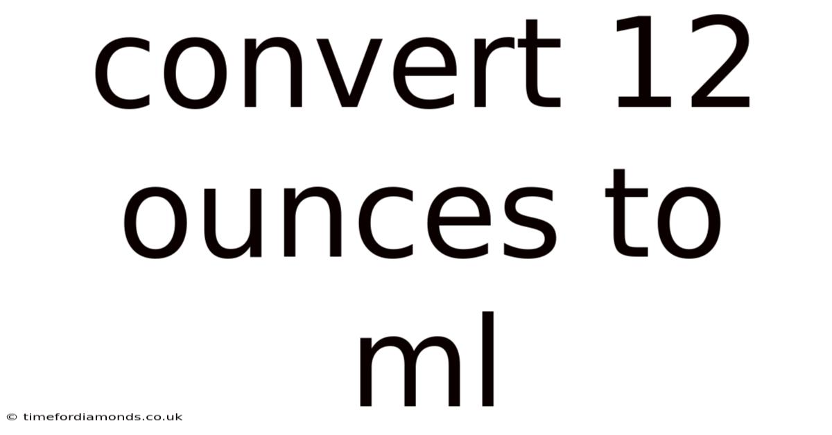 Convert 12 Ounces To Ml