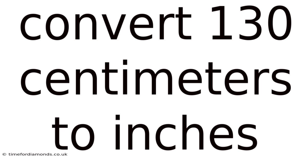 Convert 130 Centimeters To Inches