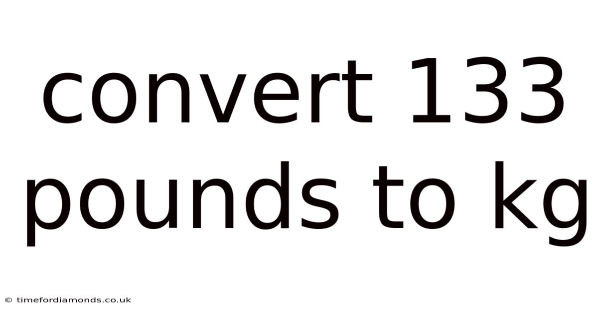 Convert 133 Pounds To Kg
