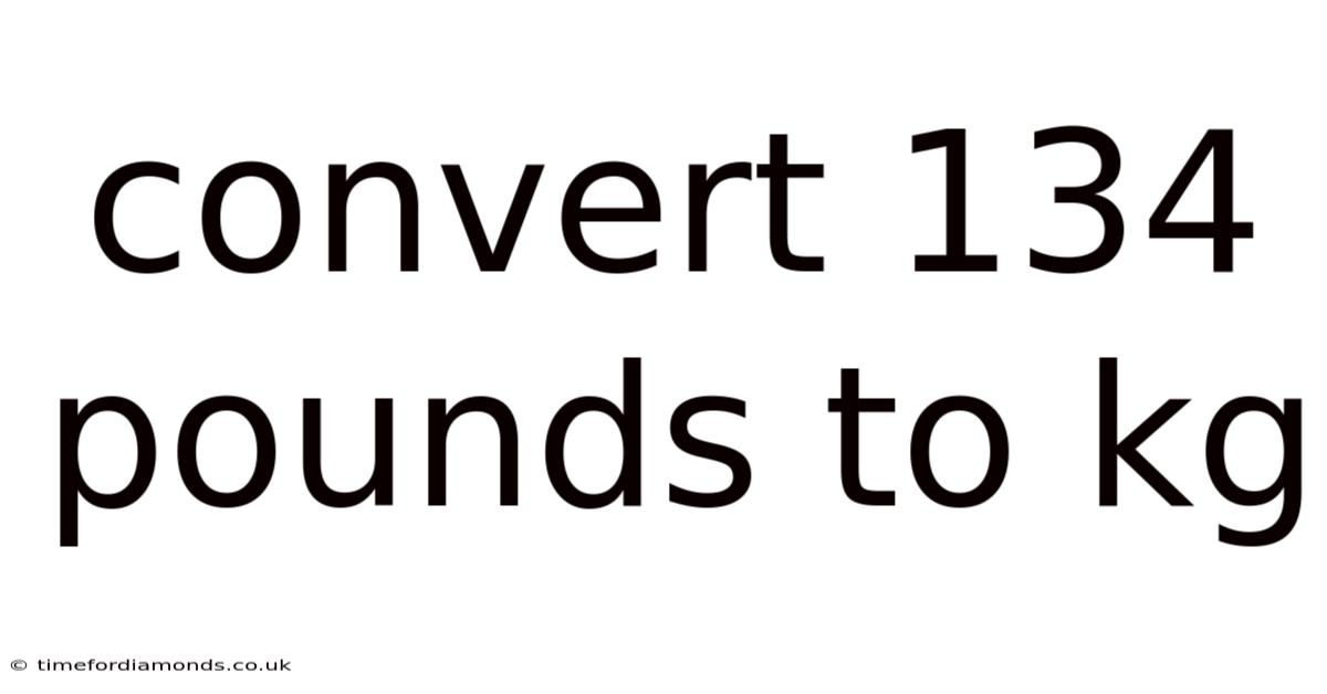 Convert 134 Pounds To Kg