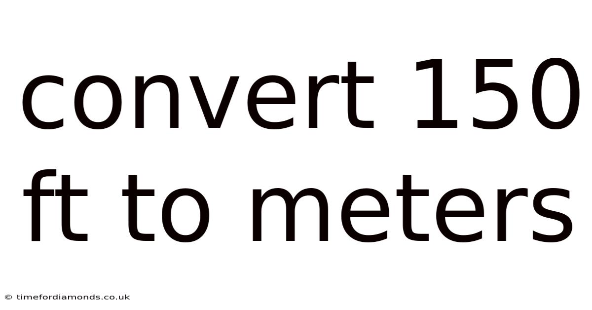 Convert 150 Ft To Meters