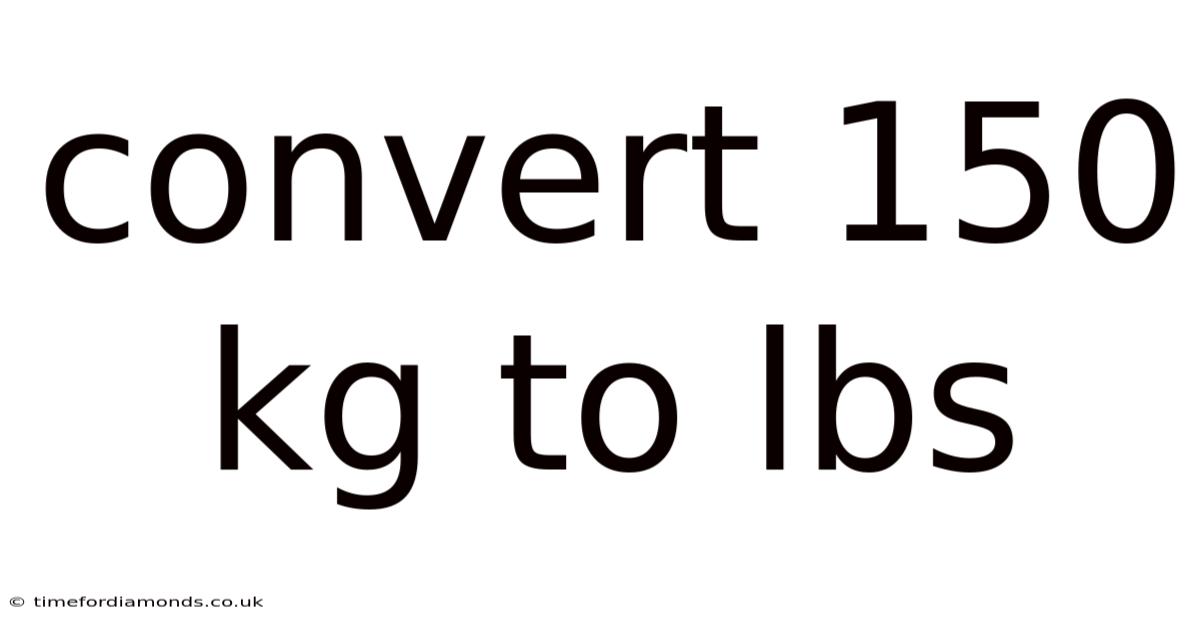 Convert 150 Kg To Lbs