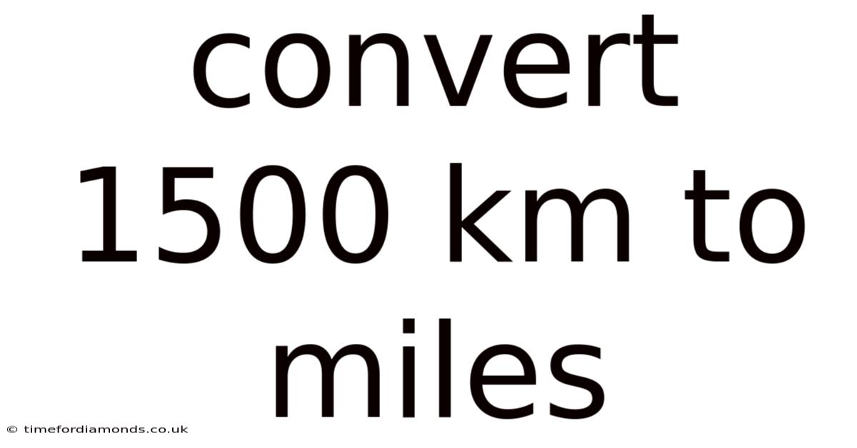 Convert 1500 Km To Miles