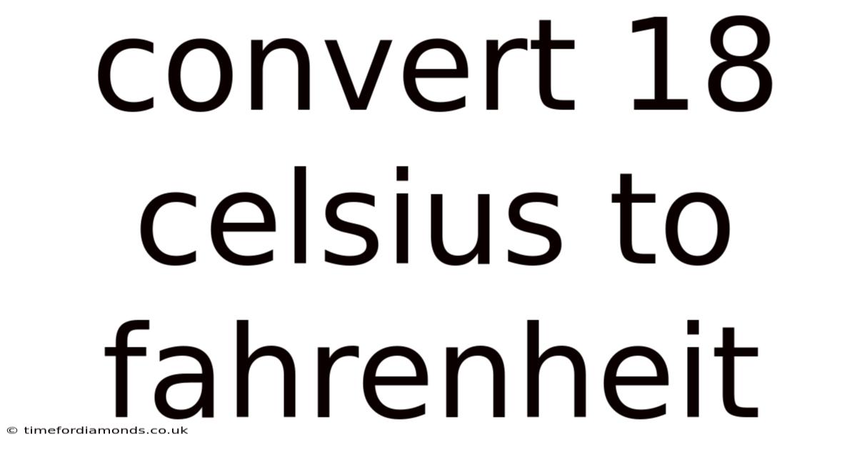 Convert 18 Celsius To Fahrenheit