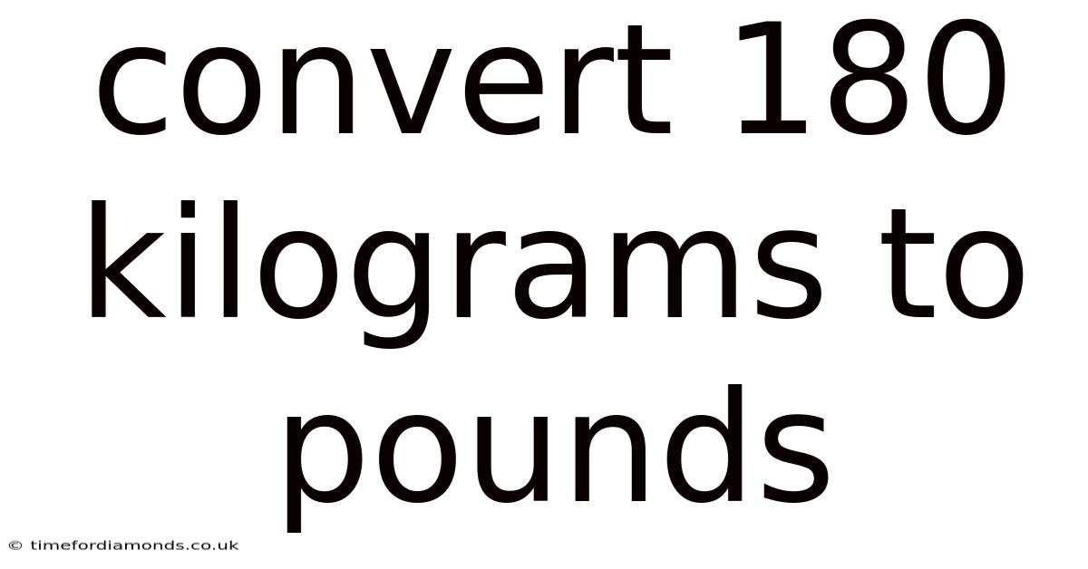 Convert 180 Kilograms To Pounds