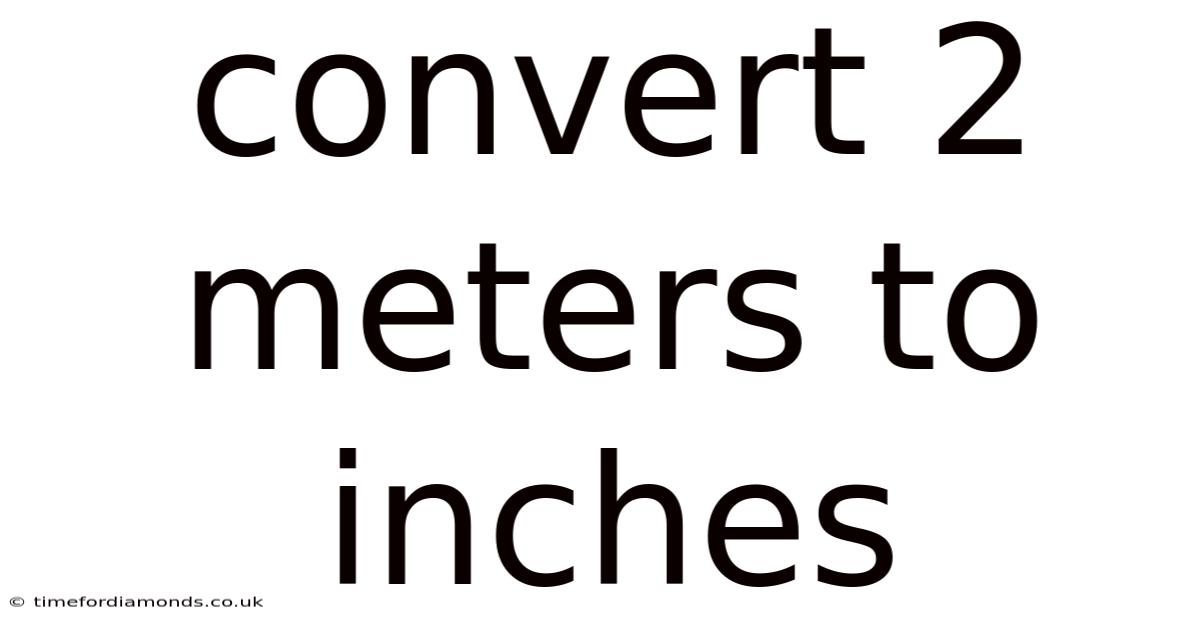 Convert 2 Meters To Inches