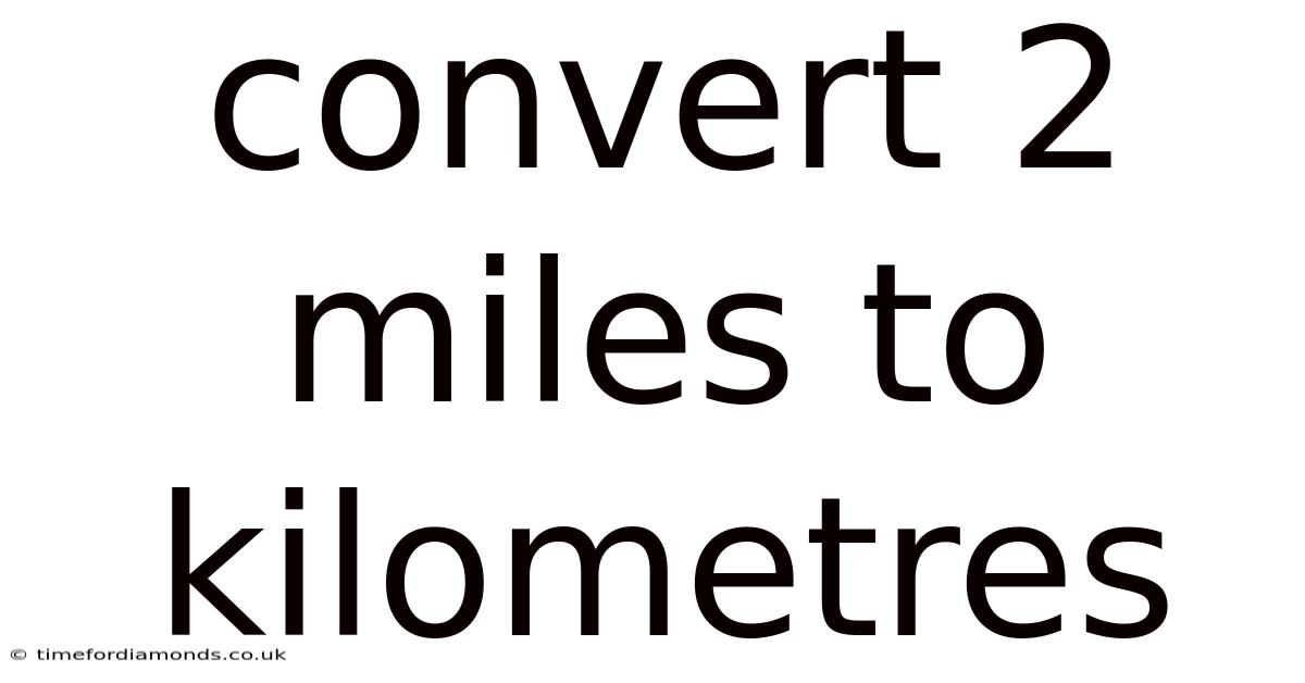 Convert 2 Miles To Kilometres