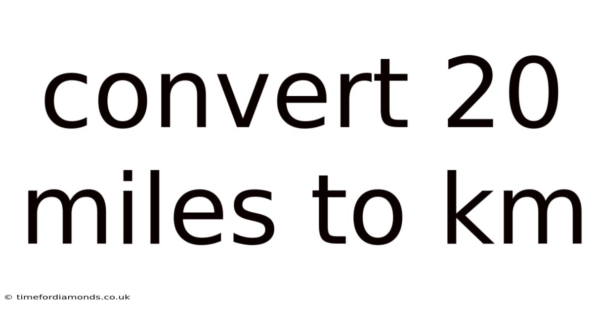 Convert 20 Miles To Km