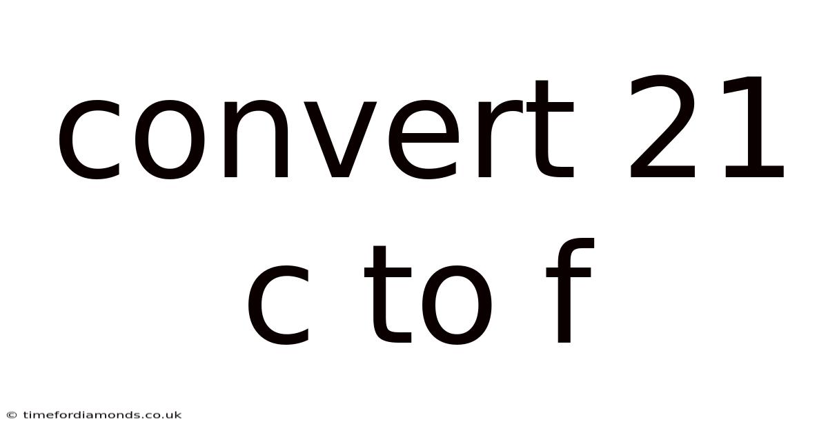 Convert 21 C To F